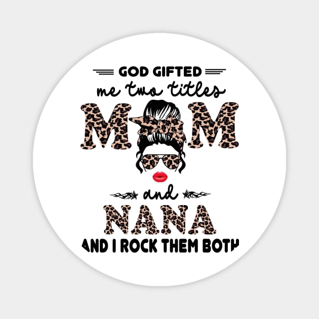God gifted me two titles mom and nana and I rock them both Magnet by peskybeater